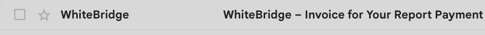 Inbox row showing an email from WhiteBridge with the subject WhiteBridge – Invoice for Your Report Payment.